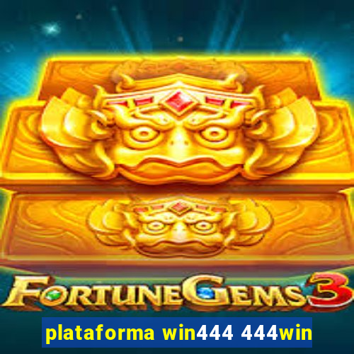 plataforma win444 444win